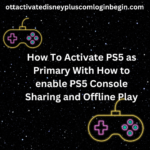 How To Activate PS5 as Primary With How to enable PS5 Console Sharing and Offline Play